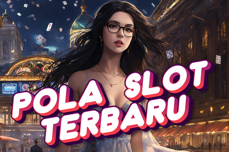 POLA SLOT TERBARU 2025